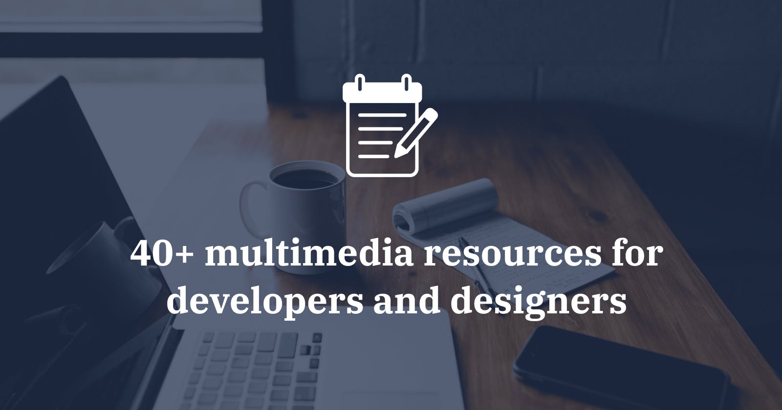 40+ multimedia resources for developers and designers