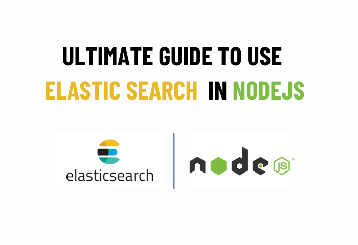 How to use elastic search in nodejs: the ultimate guide