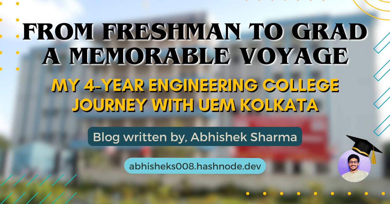 From Freshman to Grad: A Memorable Voyage - My 4-Year Engineering College Journey with UEM Kolkata