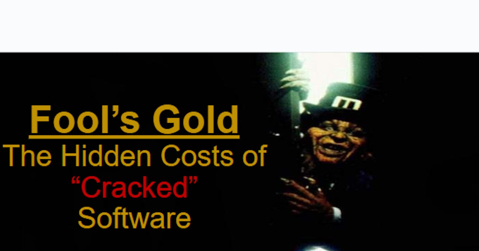Fools Gold: The Hidden Cost of "Cracked" Software (Part 1)