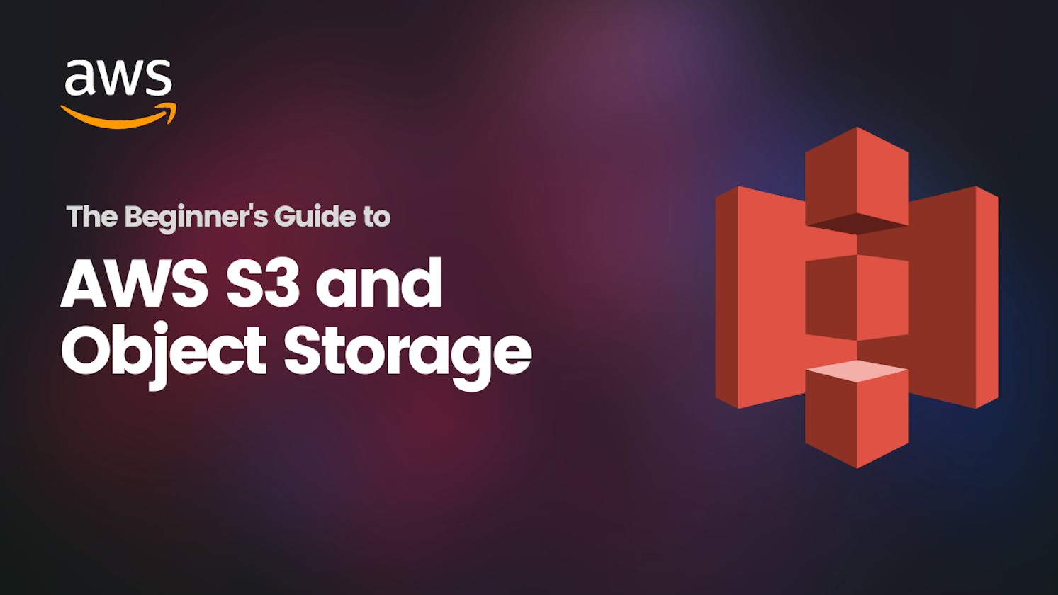 The Beginner's Guide to AWS S3 and Object Storage: Storing and Retrieving Data in the Cloud