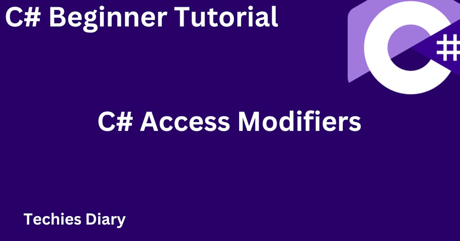 A Beginner's Guide to C# Access Modifiers: Learn the Basics