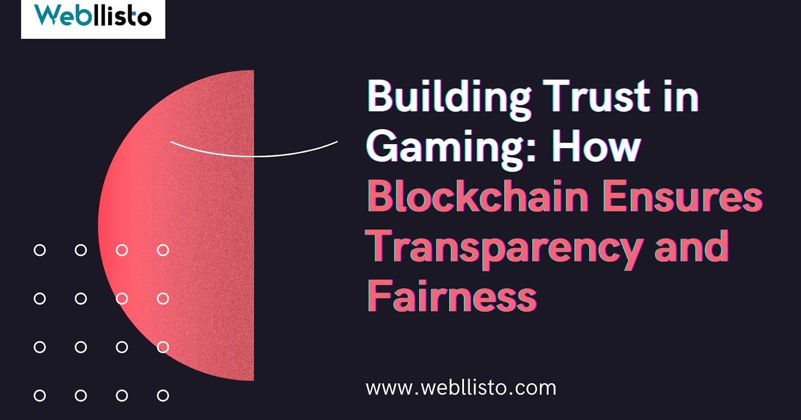 Building Trust in Gaming: How Blockchain Ensures Transparency and Fairness