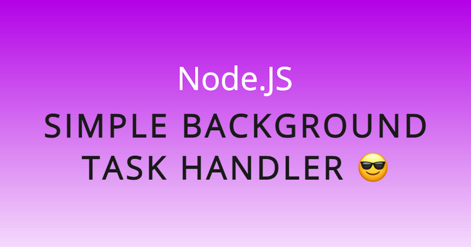 NodeJS simple background task handler  😎