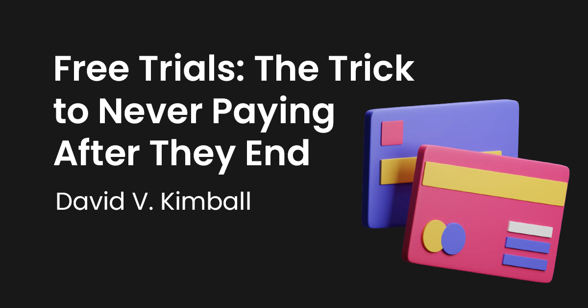 Free Trials: The Trick to Never Paying After They End