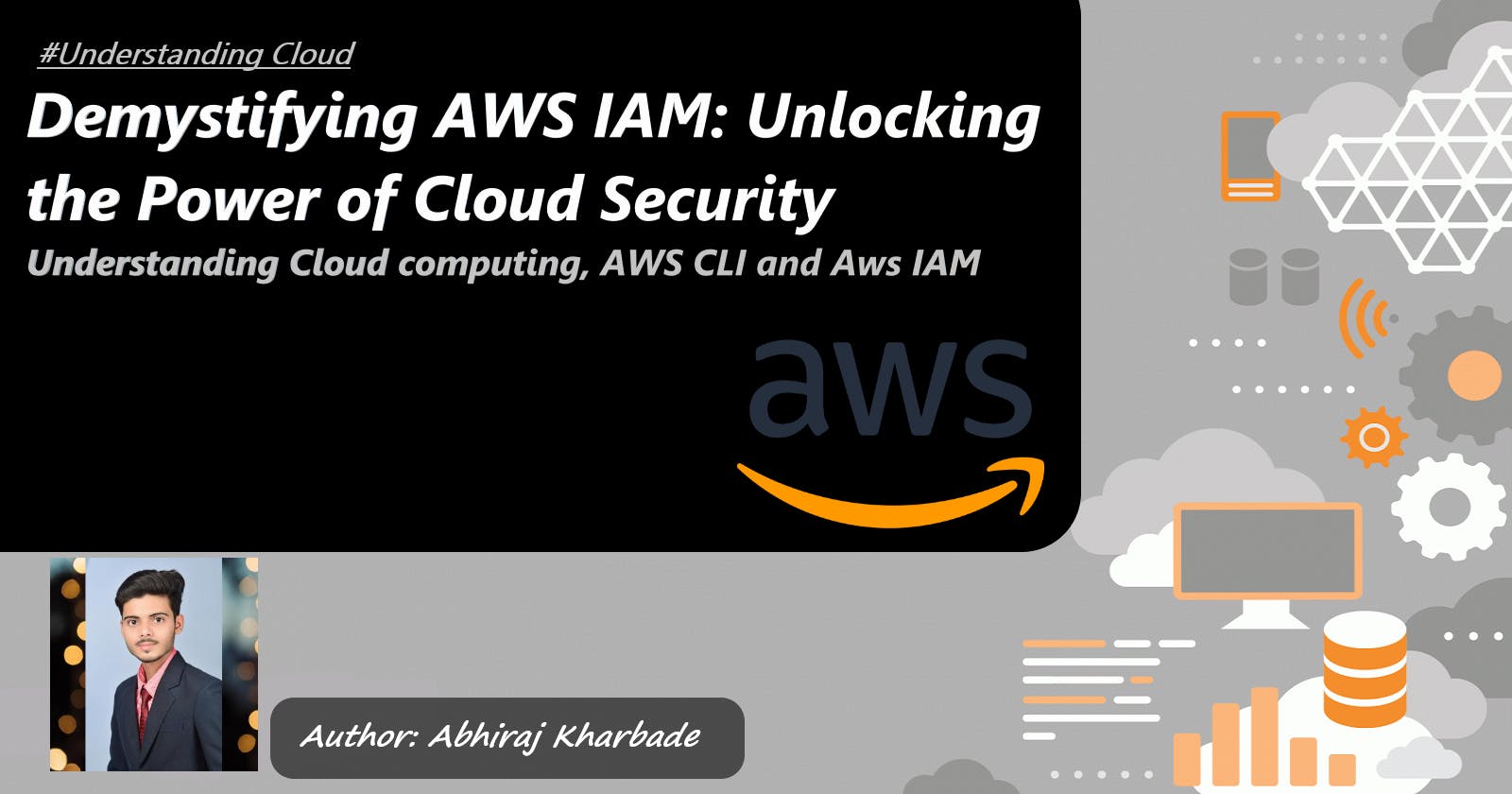 Demystifying AWS IAM: Unlocking the Power of Cloud Security