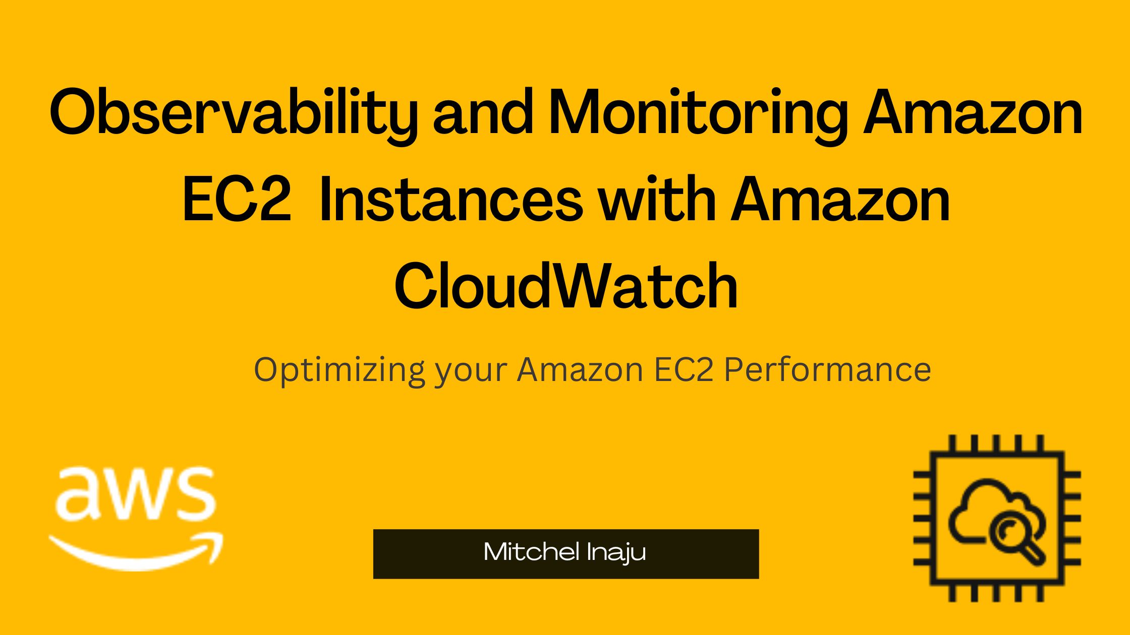 Observability and Monitoring Amazon EC2  Instances with Amazon CloudWatch