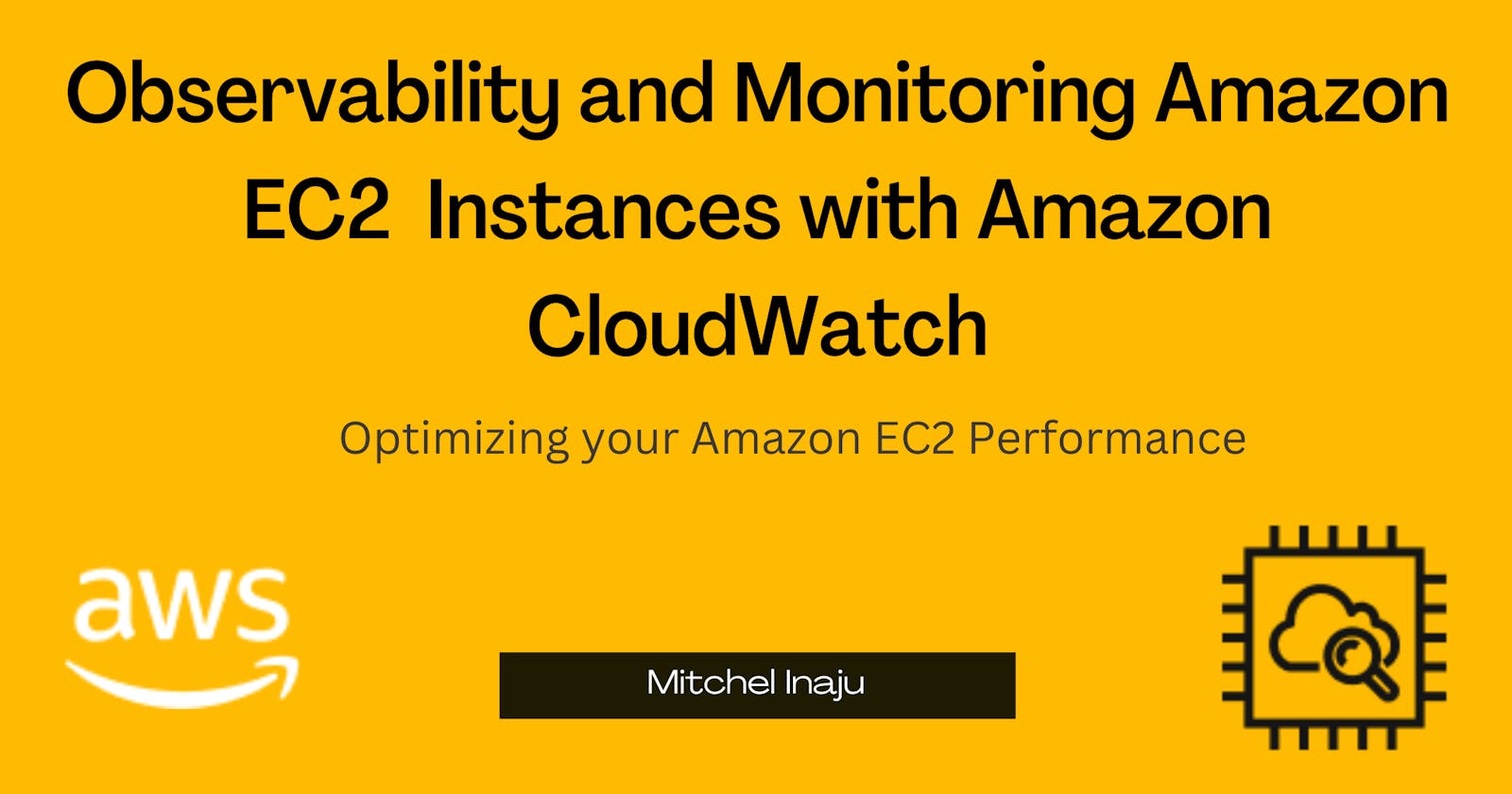 Observability and Monitoring Amazon EC2  Instances with Amazon CloudWatch