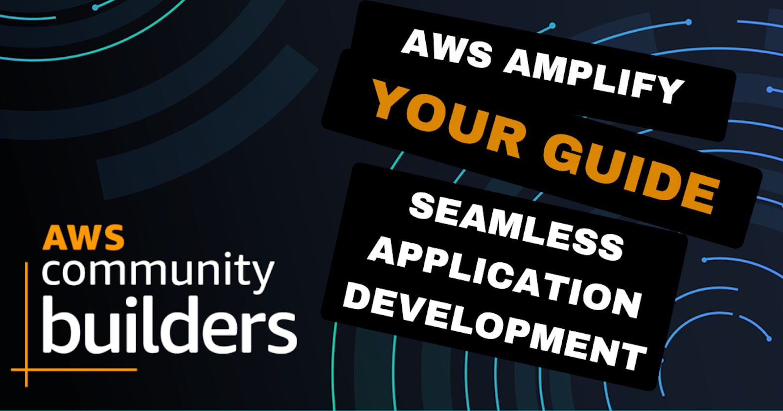 AWS Amplify: Your Guide to Seamless Application Development