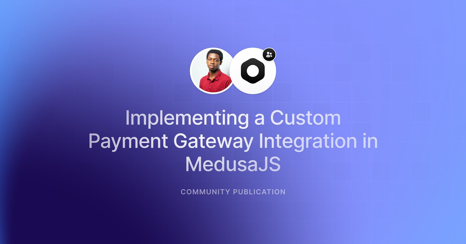 Implementing a Custom Payment Gateway Integration in MedusaJS