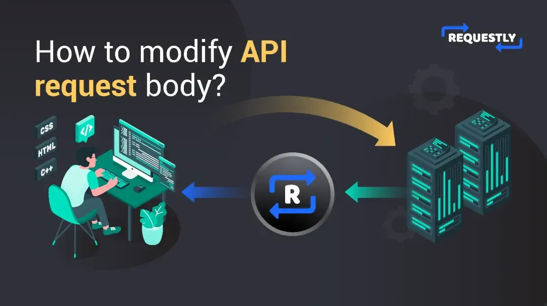 How to modify the API request body in Chrome, Firefox, Android & iOS apps?