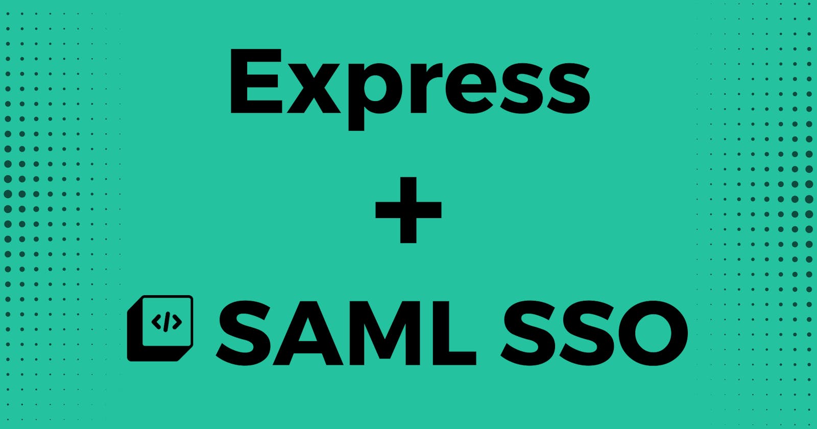 How to add SAML Single Sign On to an Express app