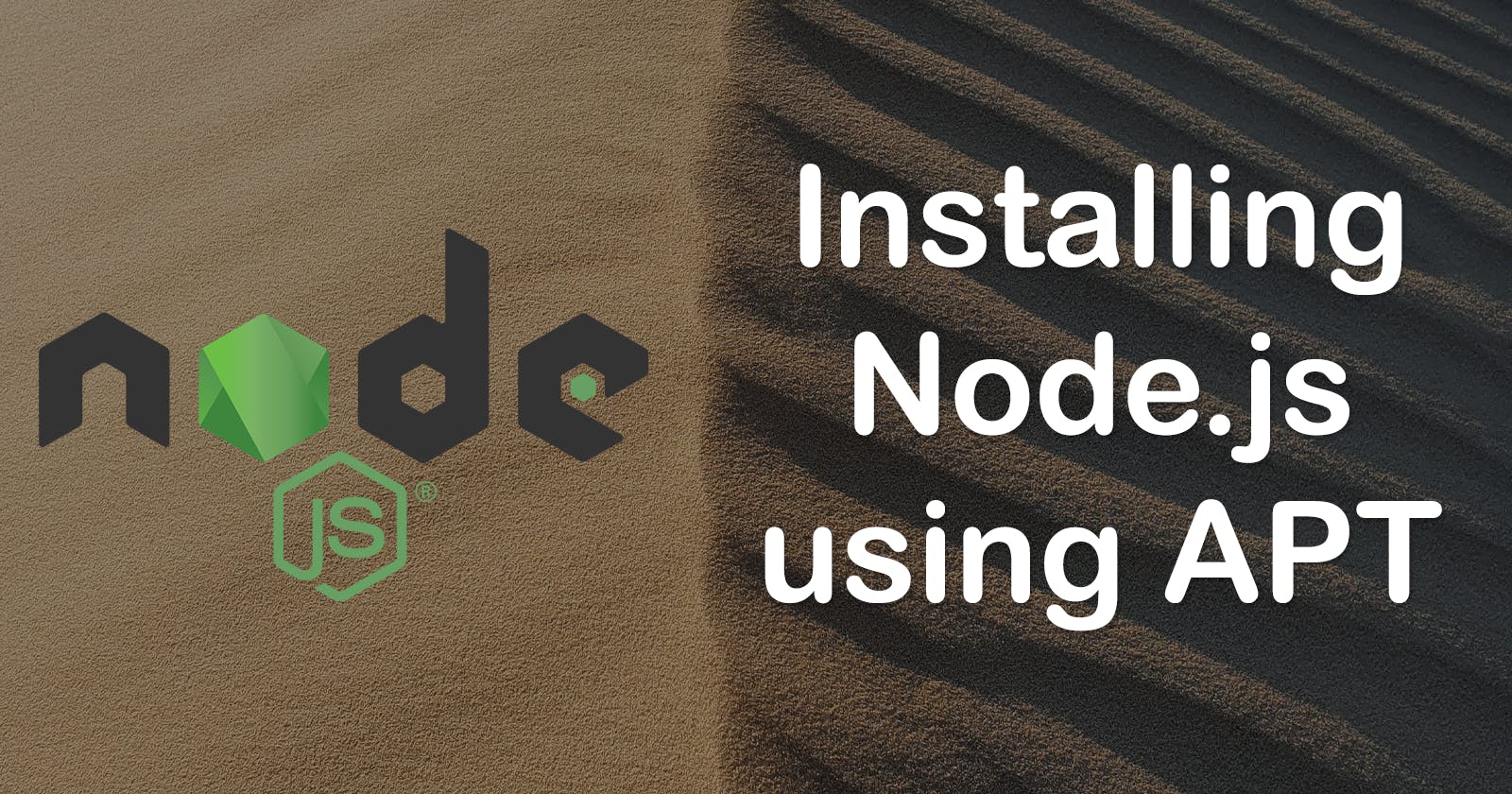 The Simple Guide to Installing Node.js using APT and NodeSource