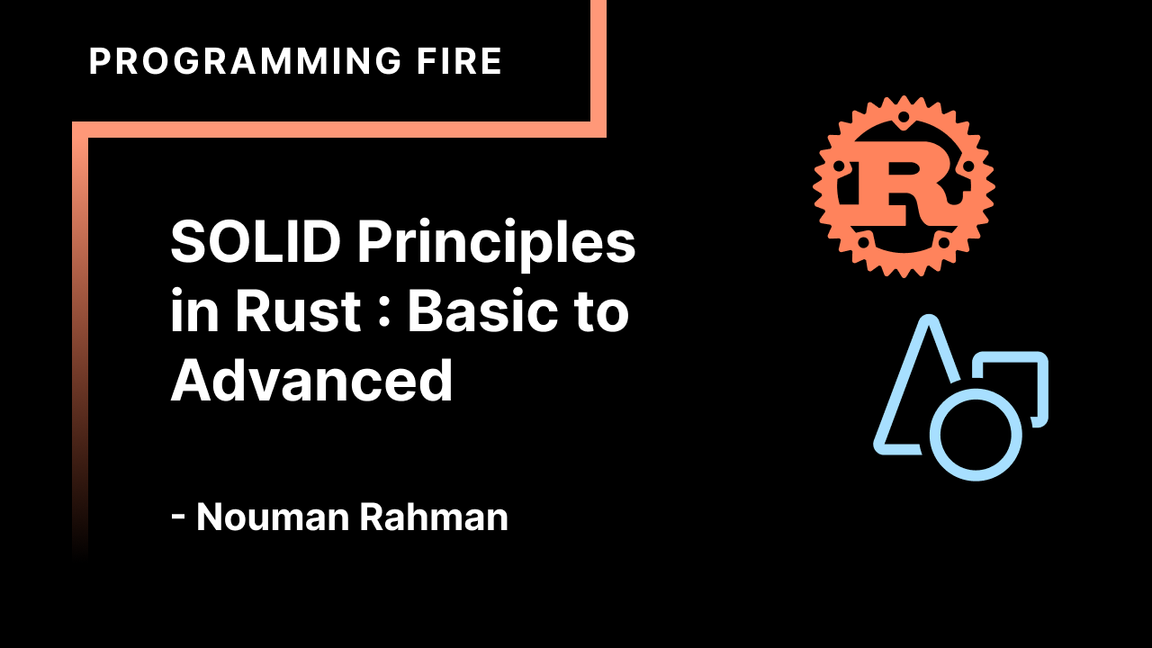 Simple Common Rust SOLID Principles in Rust: Basic to Advanced