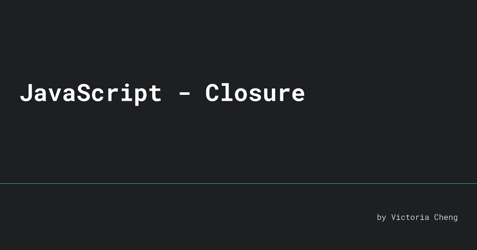 JavaScript - Closure