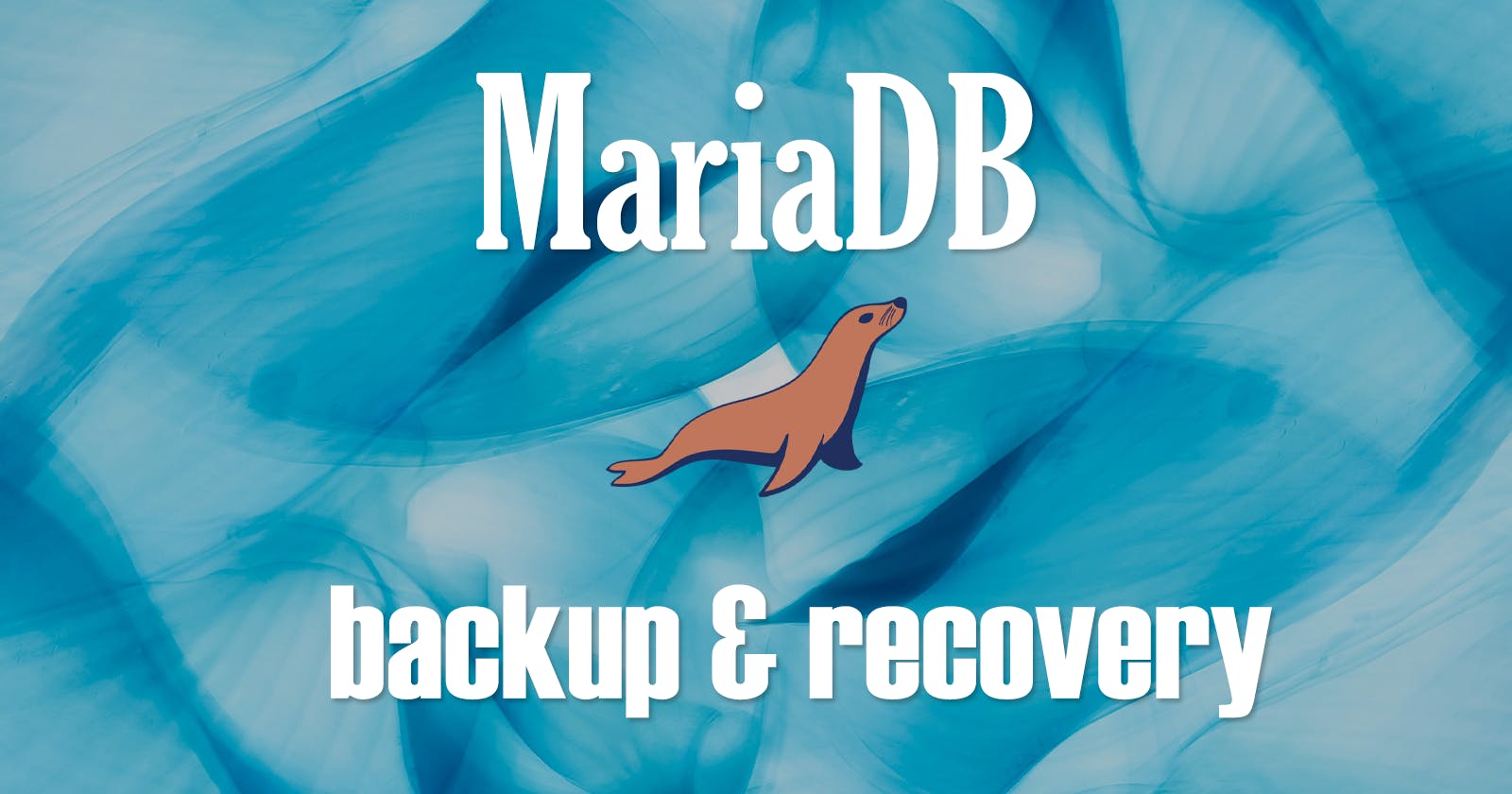 Comprehensive Guide: Backing Up and Recovering Data in MariaDB