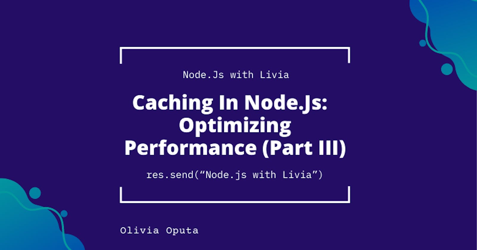 Node.Js with Livia || Caching In Node.Js:  Optimizing Performance (Part III)