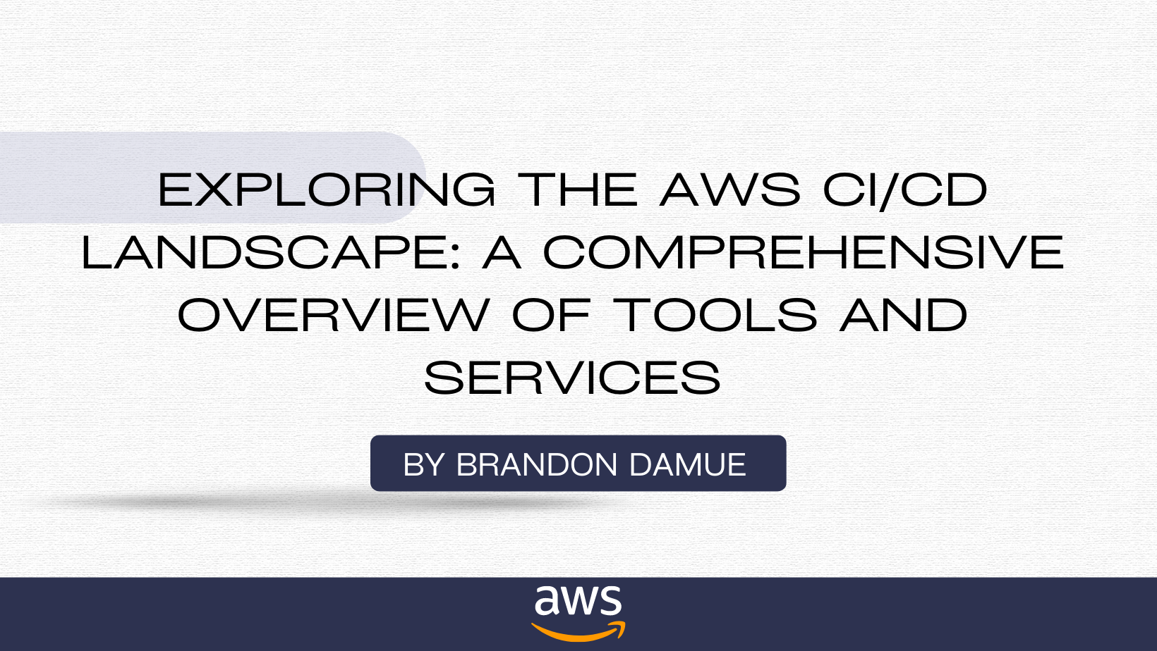 Exploring the AWS CI/CD Landscape: A Comprehensive Overview of Tools and Services