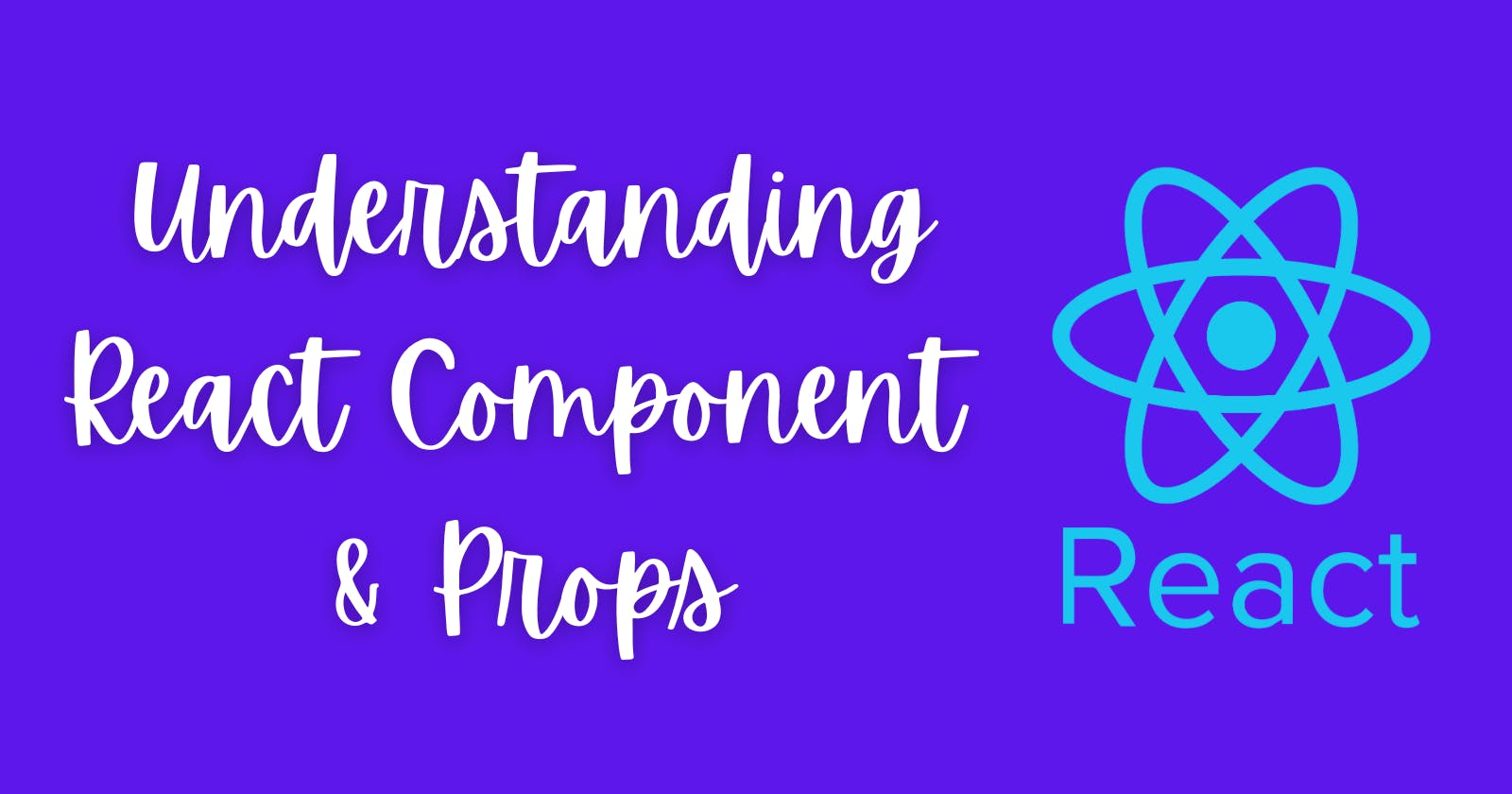 Understanding React Components & Props
