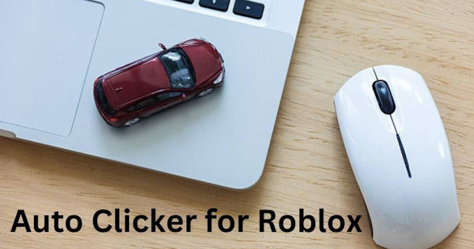 The Best Auto Clicker for Roblox