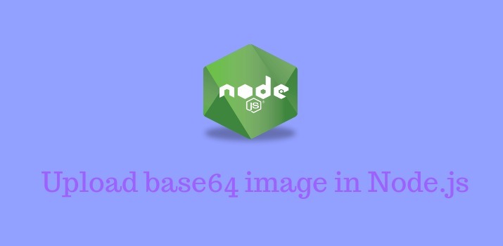 How to upload base 64 image in Nodejs Application