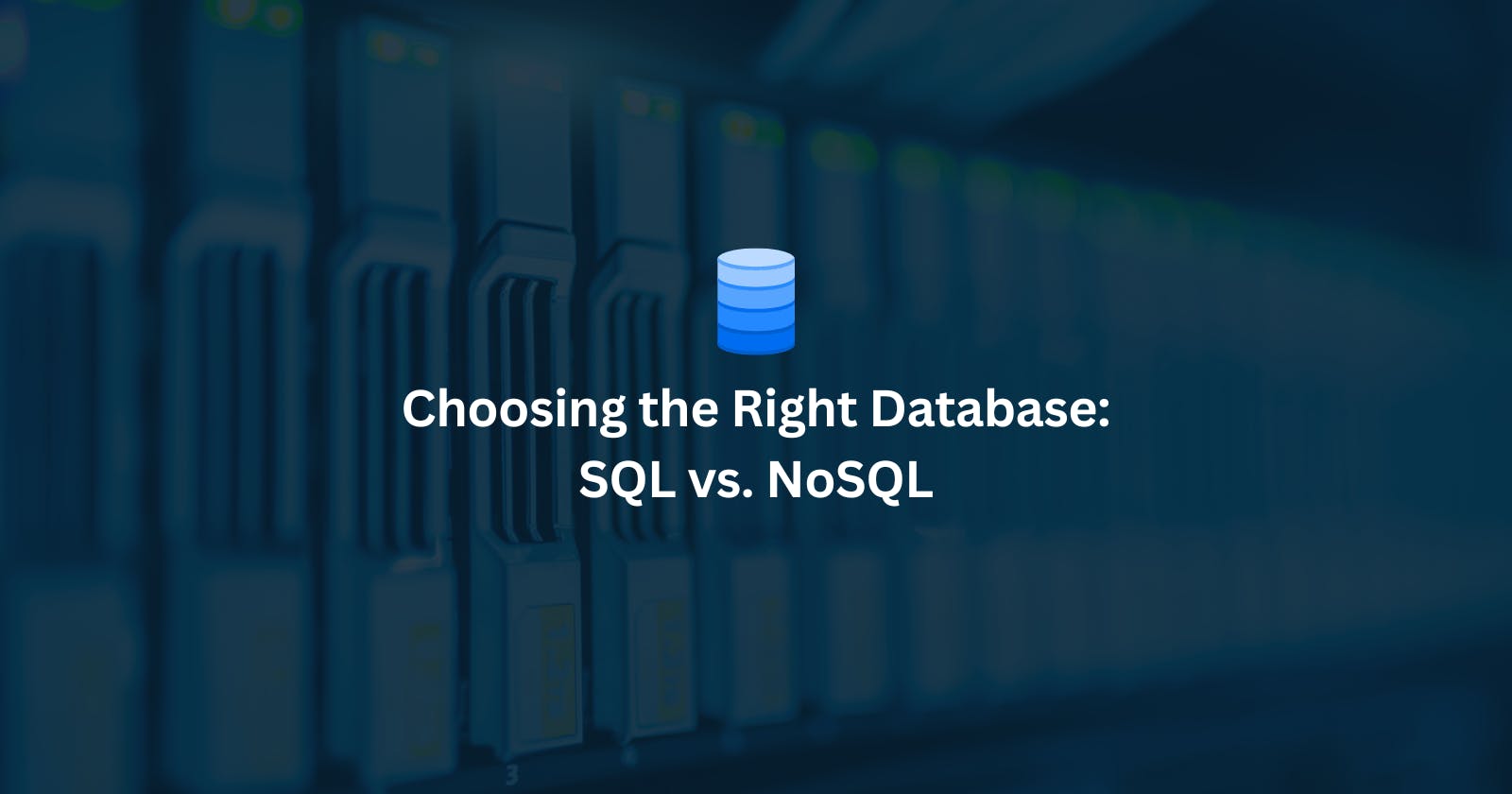 Choosing the Right Database: SQL vs. NoSQL
