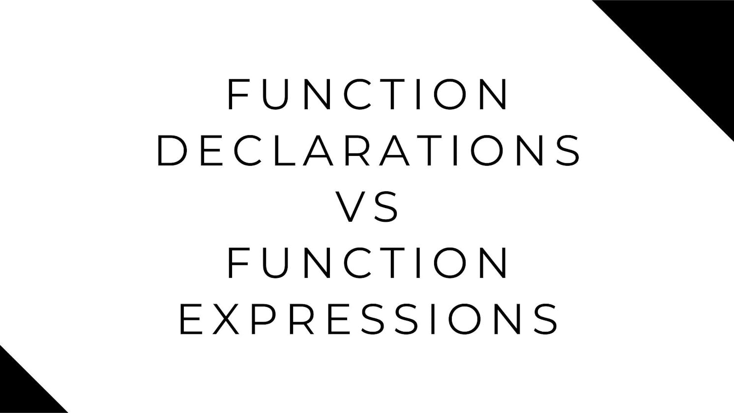 Function Declarations Vs Function Expressions