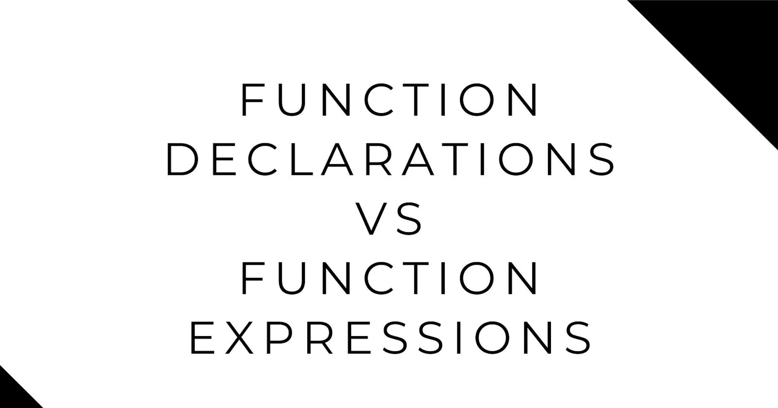 Function Declarations Vs Function Expressions
