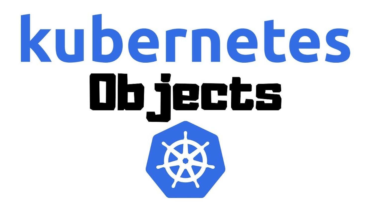 Kubenetes Objects: Pods, ReplicaSets, Deployments, and Namespaces