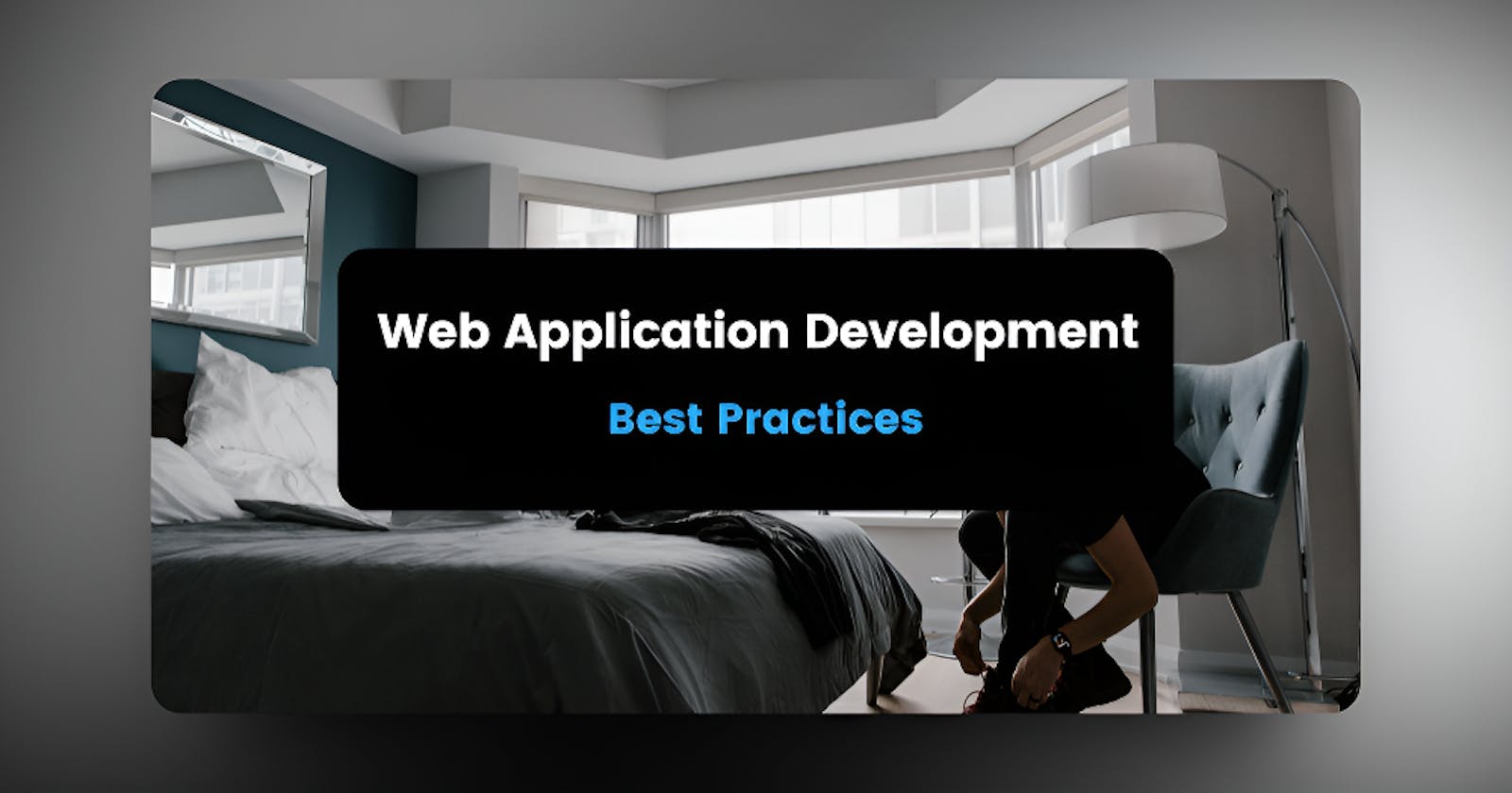 Web Application Development Best Practices