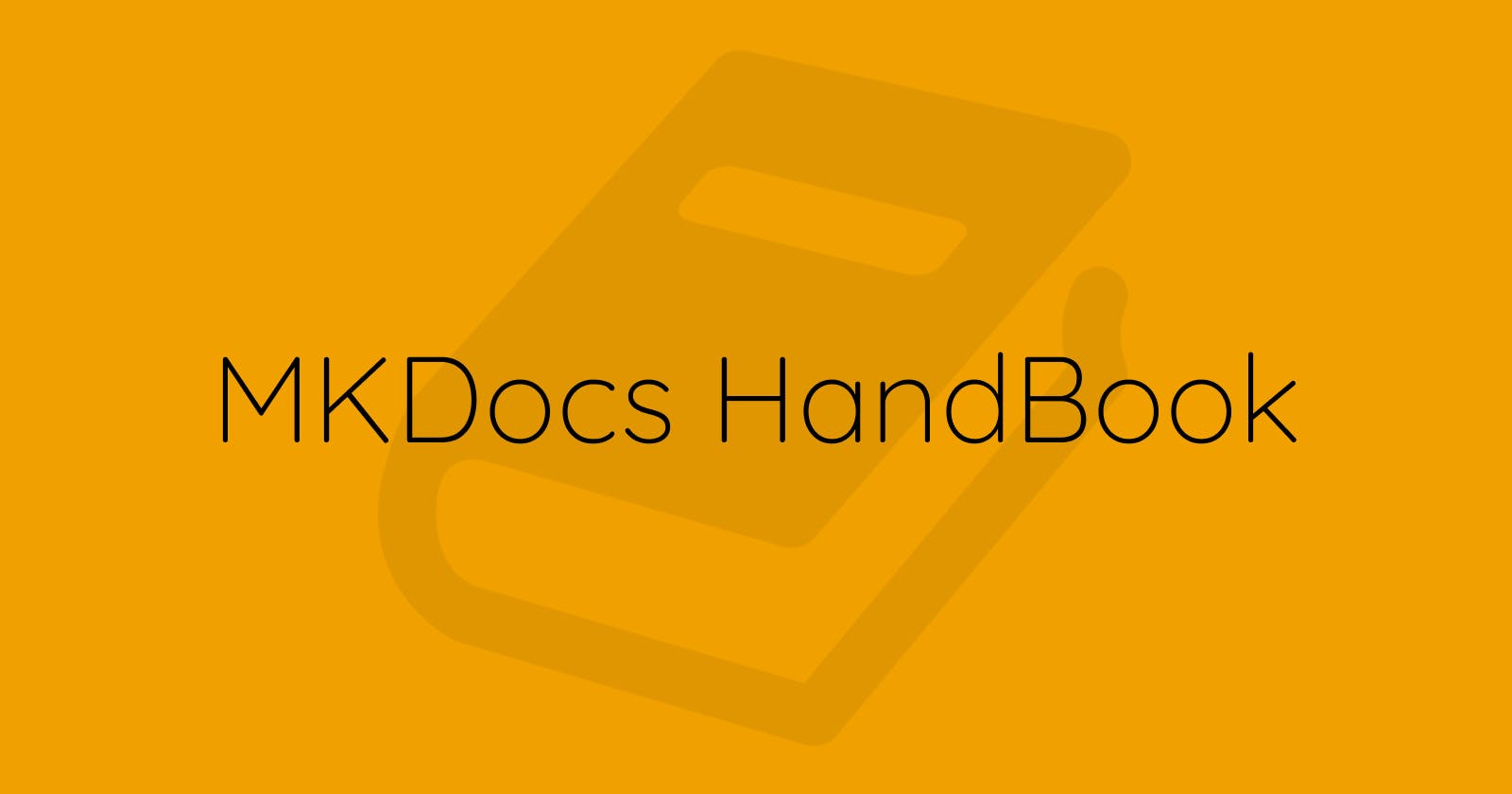 A Beginners' Handbook into MKDocs