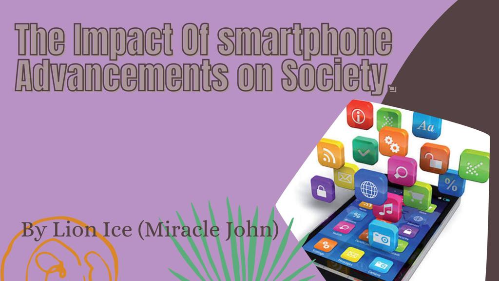 The Impact Of Smart Phone Advancements On Society