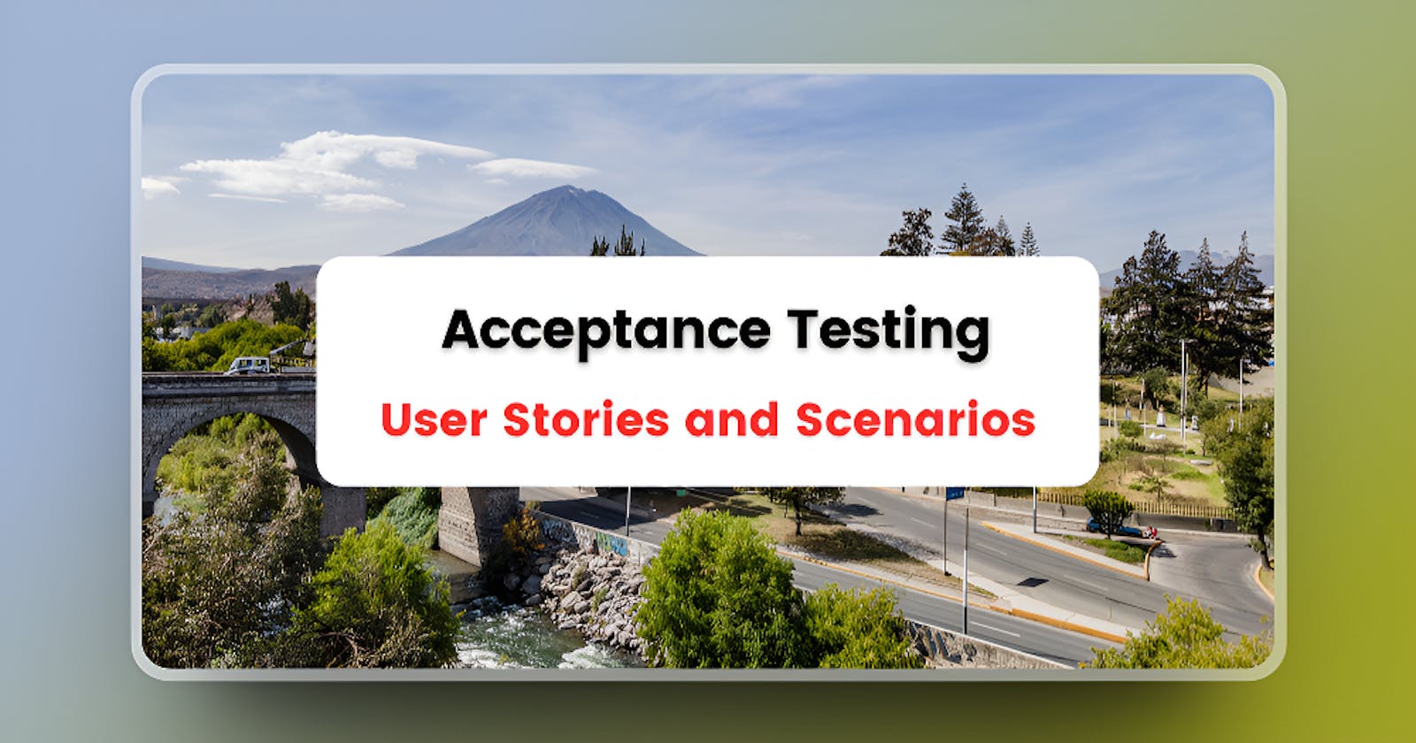 Exploring Acceptance Testing: User Stories and Scenarios