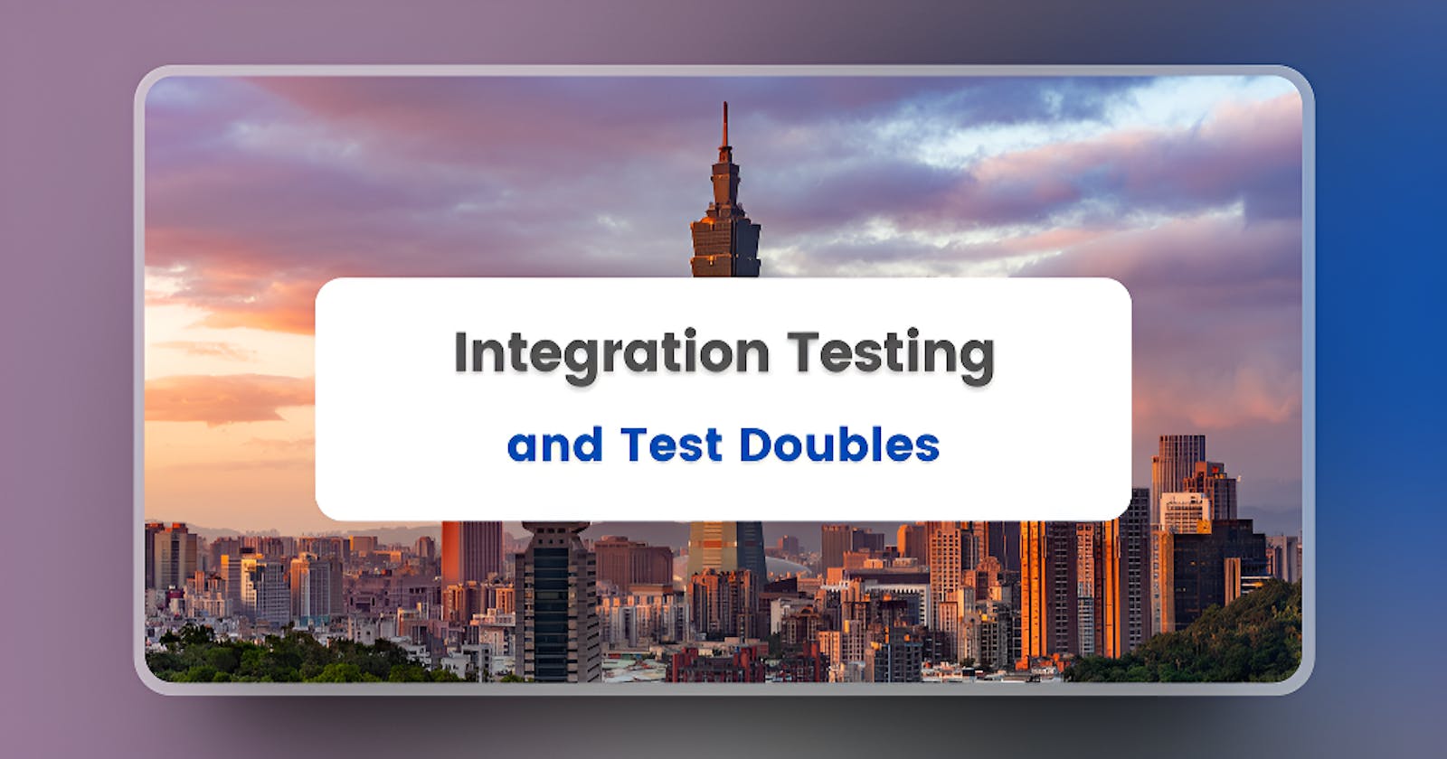 Introduction to Integration Testing and Test Doubles