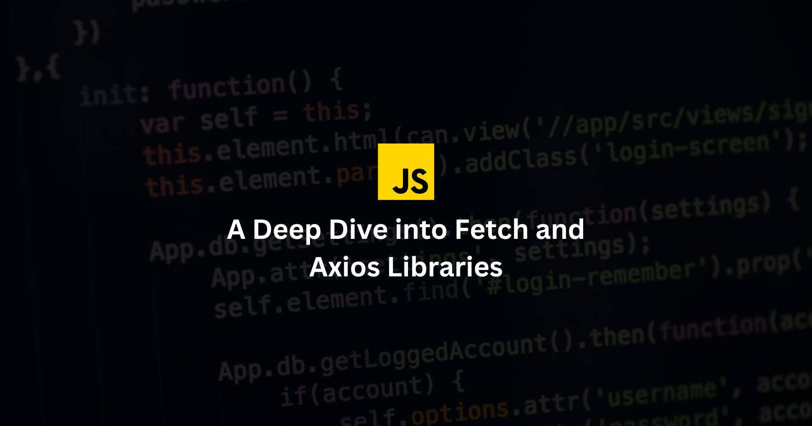 Exploring APIs with JavaScript: A Deep Dive into Fetch and Axios Libraries
