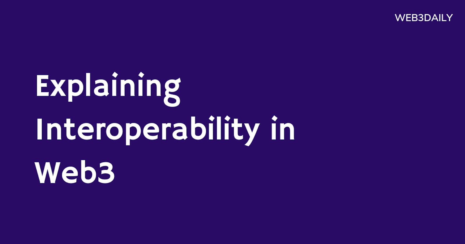 Why Interoperability in Web3 is important