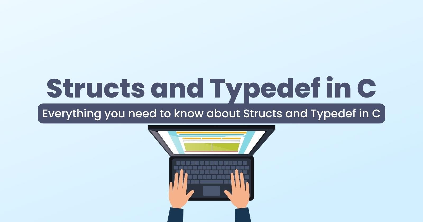 Structs and Typedef in C Programming: A Beginner's Guide