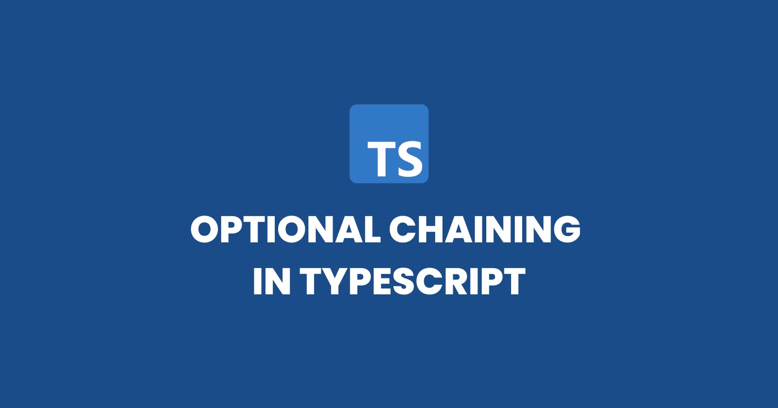 Unleashing the Power of Optional Chaining in TypeScript
