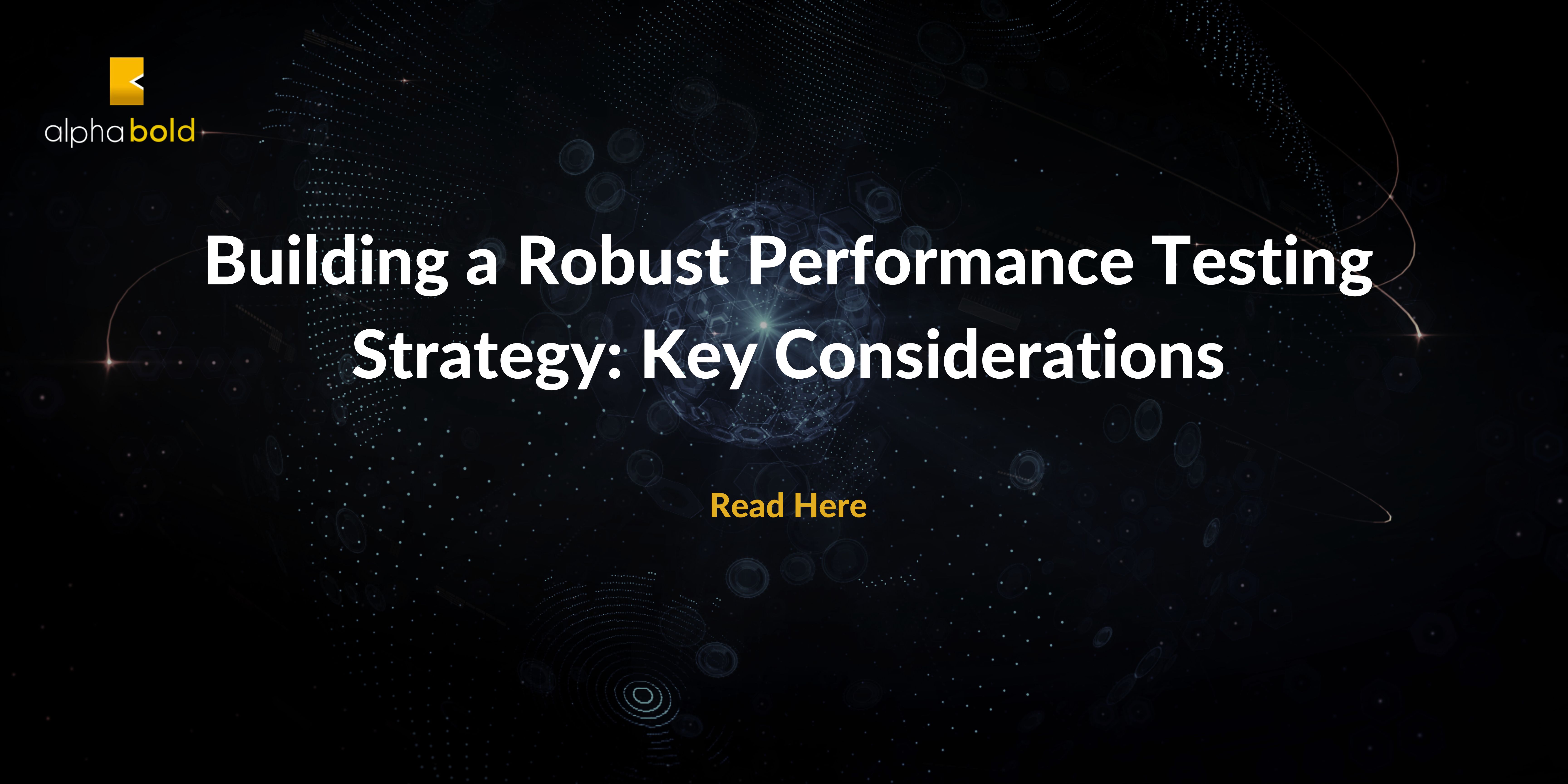 Building a Robust Performance Testing Strategy: Key Considerations