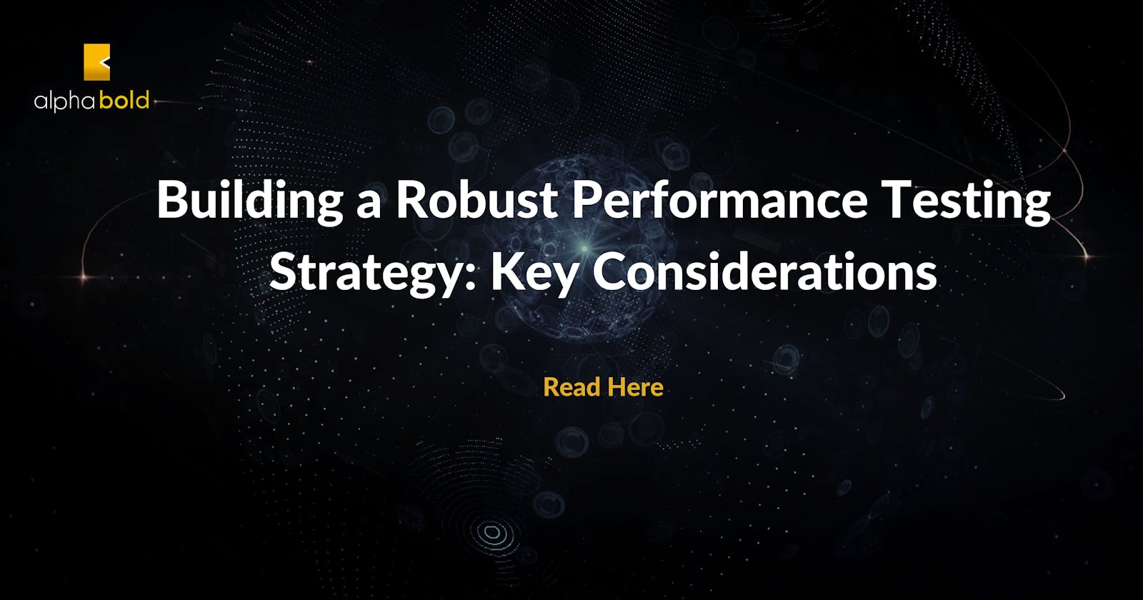 Building a Robust Performance Testing Strategy: Key Considerations