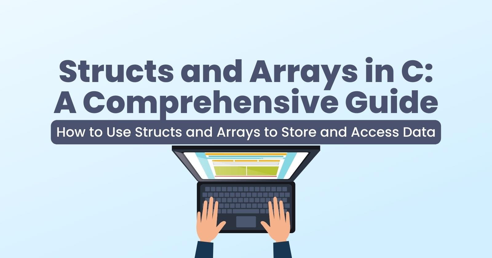 Structs and Arrays in C: A Comprehensive Guide