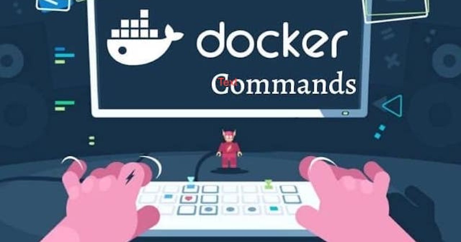 Essential Docker Commands for Containerization