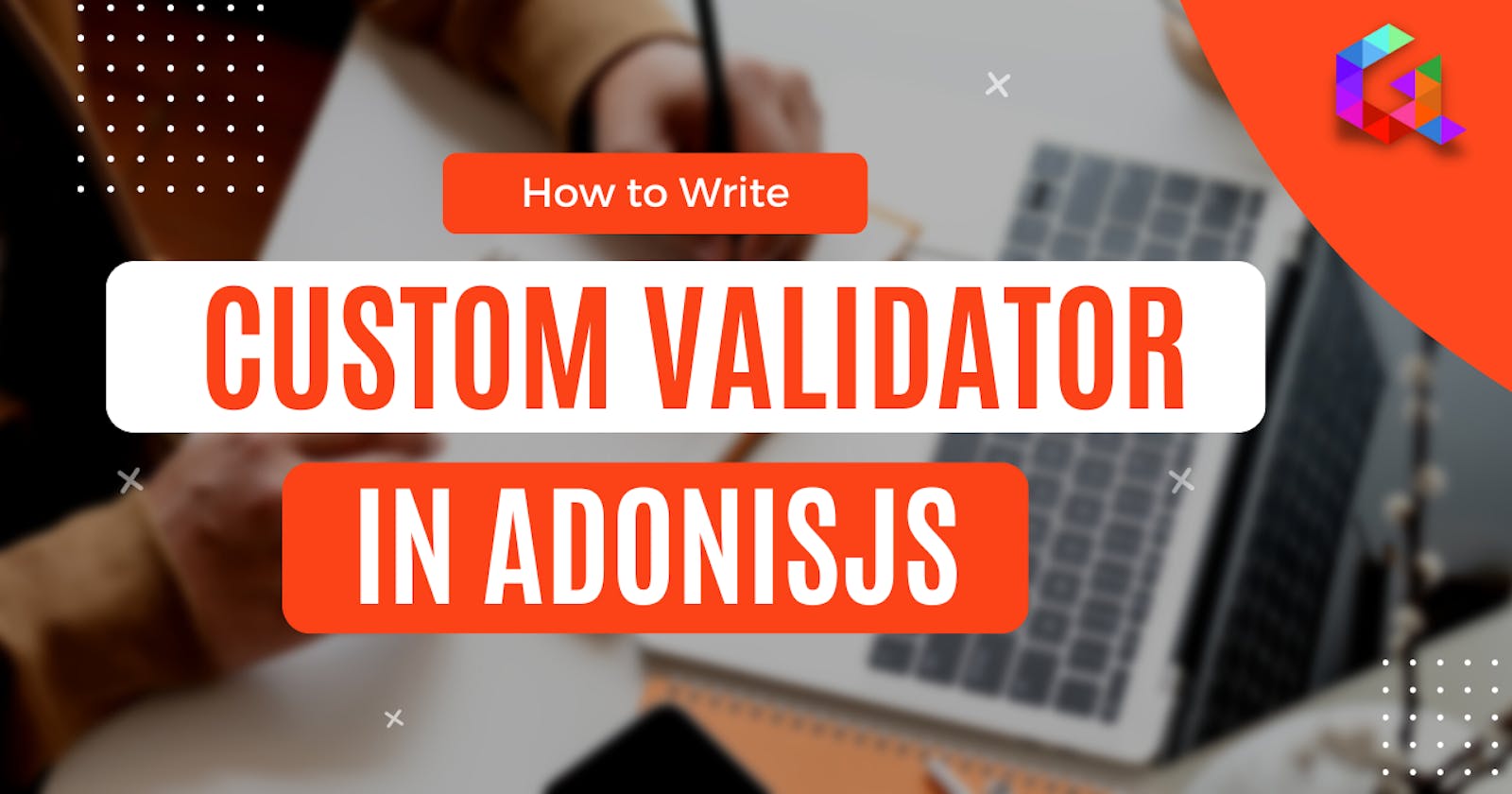 How to Create a Custom Validator in AdonisJS