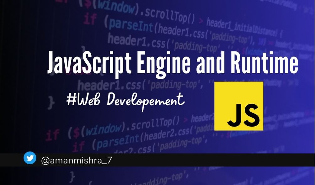 JavaScript Engine and Runtime