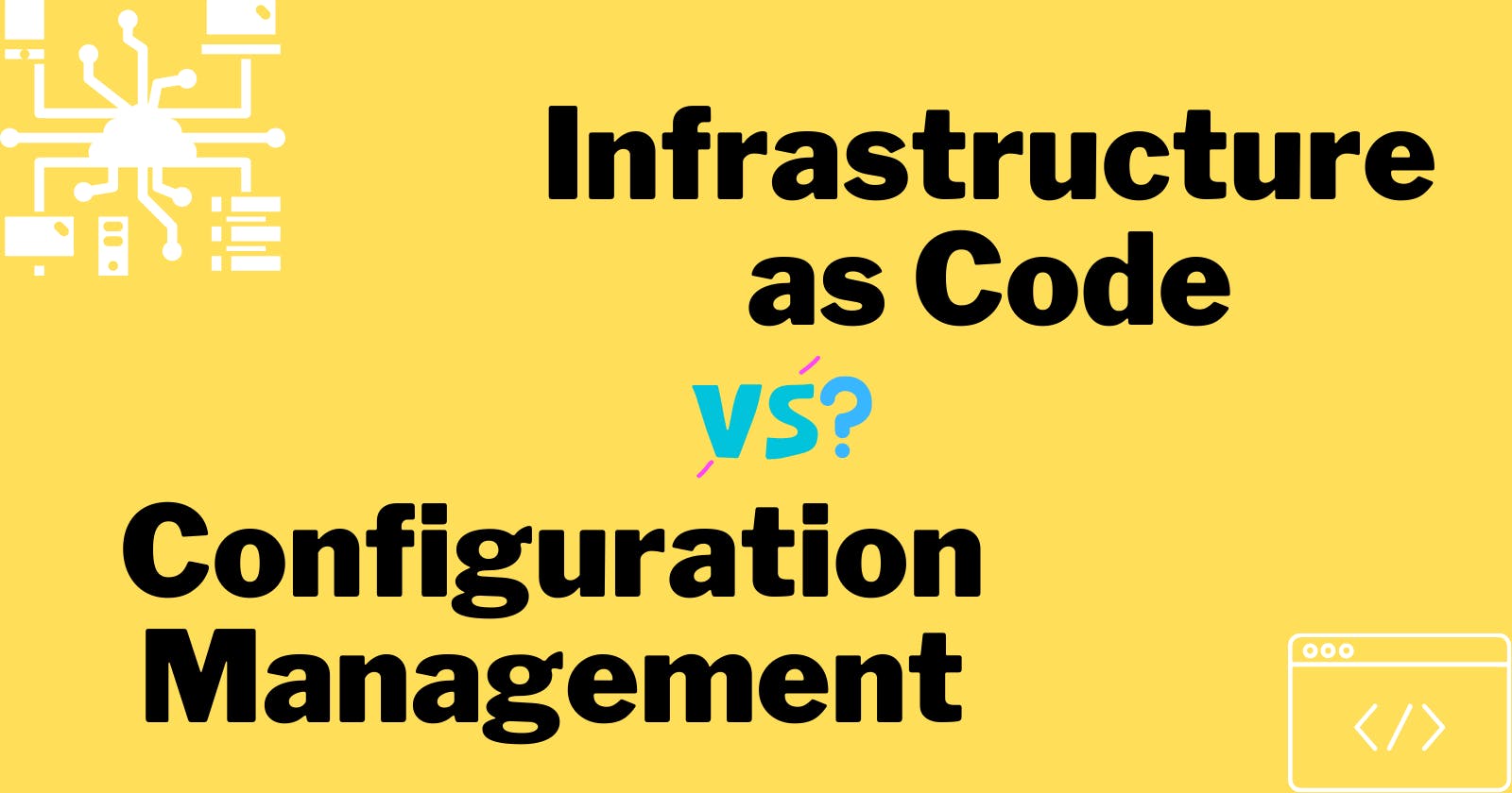 Understanding Infrastructure as Code and Configuration Management