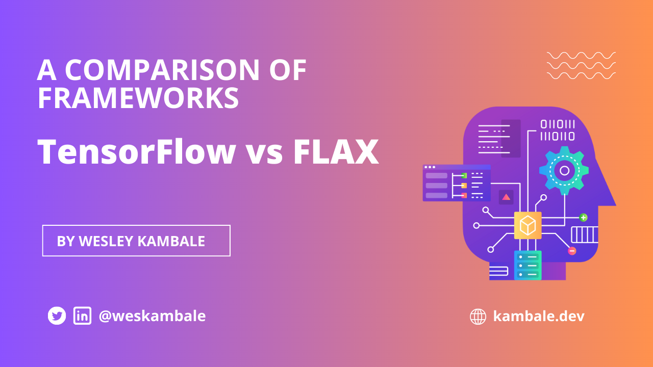 TensorFlow v FLAX: The Framework to Use
