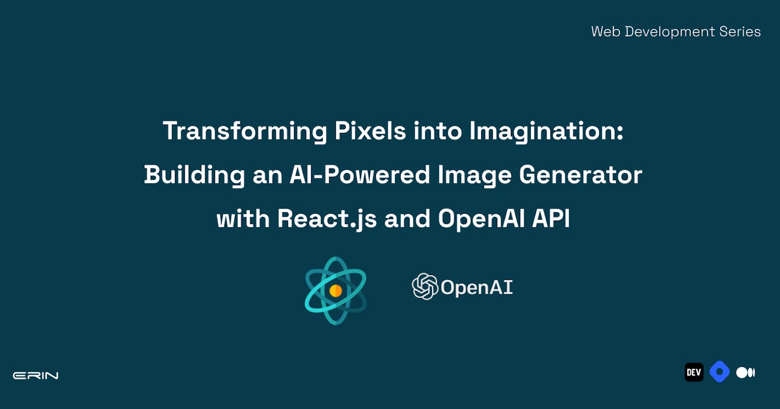 Transforming Pixels into Imagination: Building an AI-Powered Image Generator with React.js and OpenAI API