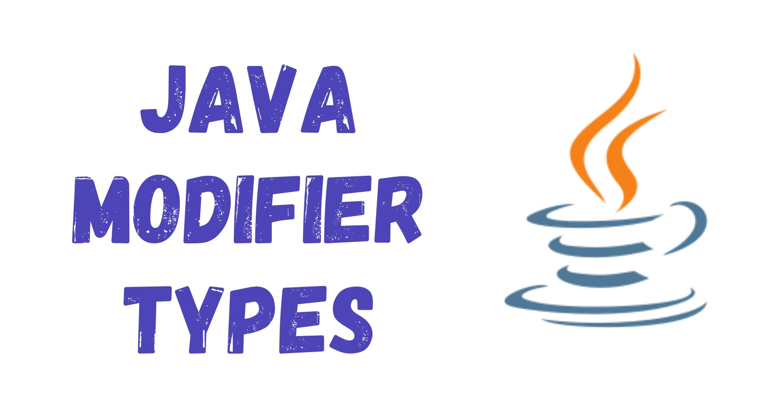Java Modifier Types: Mastering Access Control and Non-Access Modifiers