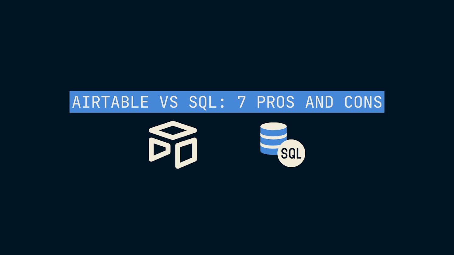 Airtable vs SQL: 7 Pros and Cons of Using Airtable vs a Relational Database