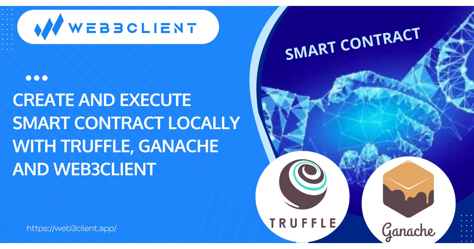 Create and execute smart contracts locally with Truffle, Ganache and Web3Client